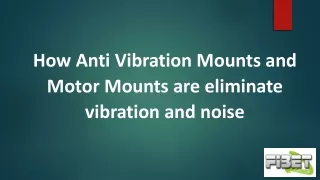 How Anti Vibration Mounts and Motor Mounts are eliminate vibration and noise