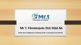 Skaffa Större Städtjänster I Göteborg Av Mr T. Fönsterputs Och Städ Ab