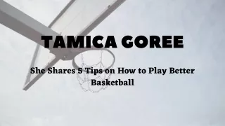 Tamica Goree Shares 5 Tips on How to Play Better Basketball