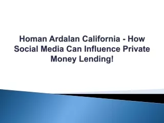 Homan Ardalan California - How Social Media Can Influence Private Money Lending!