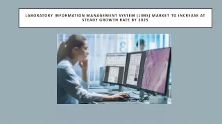 laboratory information management system lims market to increase at steady growth rate by 2025