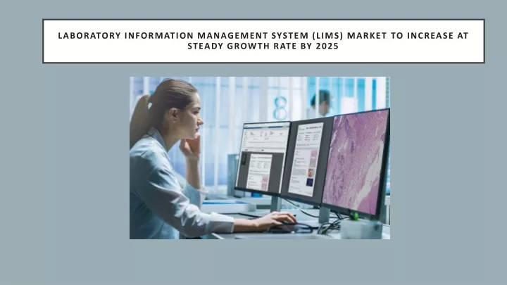laboratory information management system lims market to increase at steady growth rate by 2025