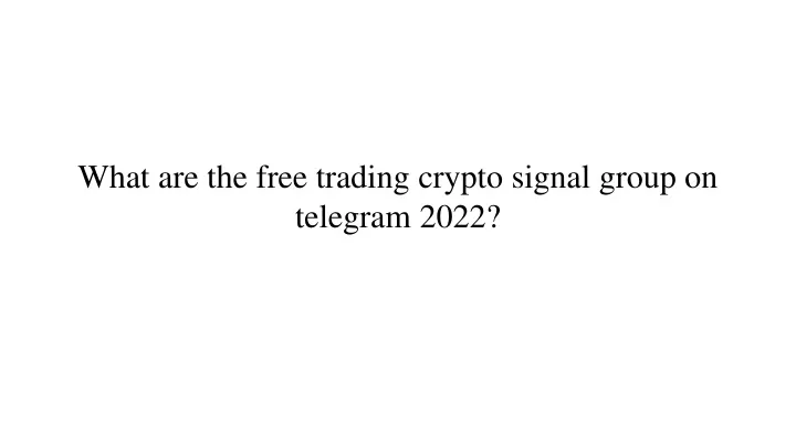 what are the free trading crypto signal group on telegram 2022