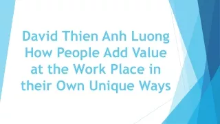 david thien anh luong how people add value at the work place in their own unique ways