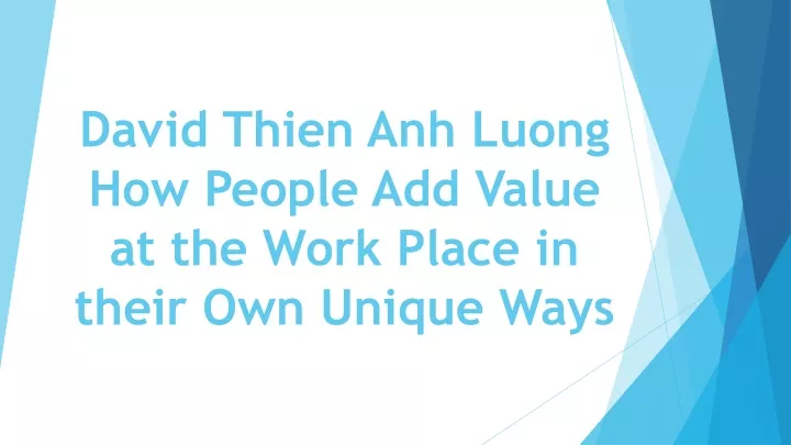 david thien anh luong how people add value at the work place in their own unique ways