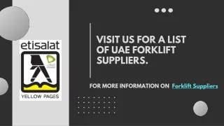Visit us for a list of UAE Forklift Suppliers.