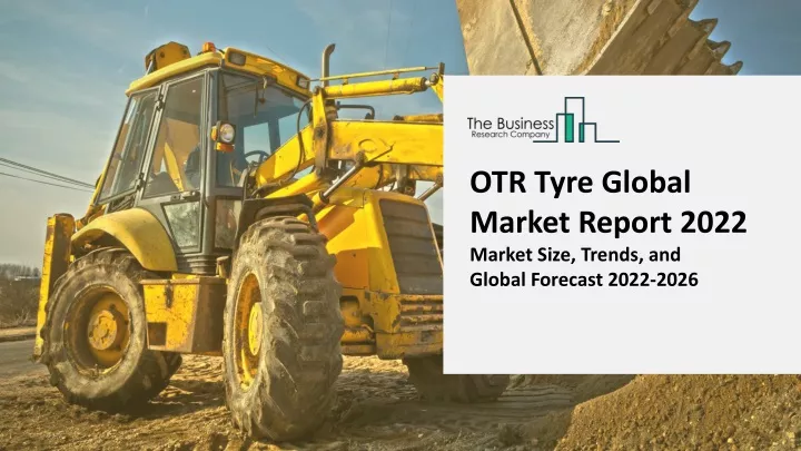 otr tyre global market report 2022 market size