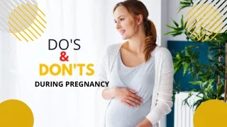 DO'S & DON'TS DURING PREGNANCY