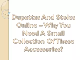Dupattas And Stoles Online – Why You Need A Small Collection Of These Accessorie