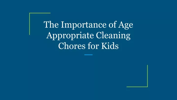 the importance of age appropriate cleaning chores