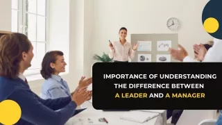 Importance of Understanding the Difference Between a Leader and a Manager