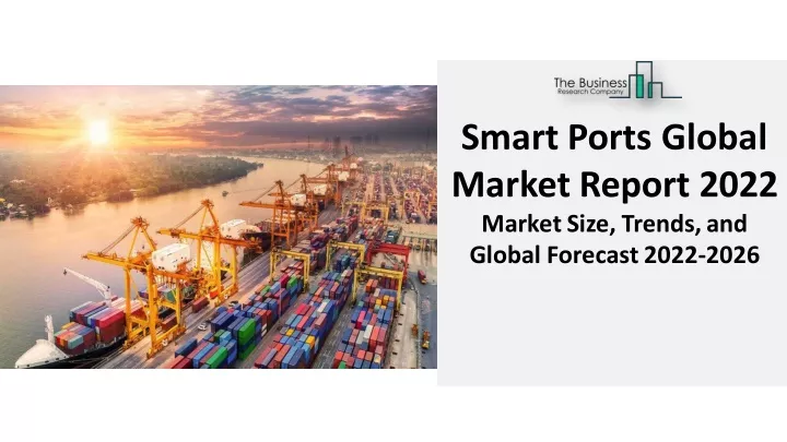 smart ports global market report 2022 marketsize