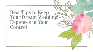 Best Tips to Keep Your Dream Wedding Expenses in Your Control