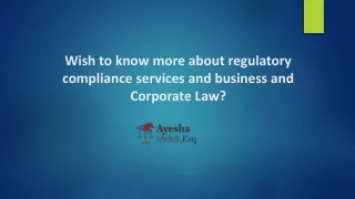 Wish to know more about regulatory compliance services and business and Corporate Law