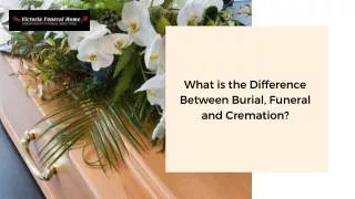 What is the Difference Between Burial, Funeral and Cremation?