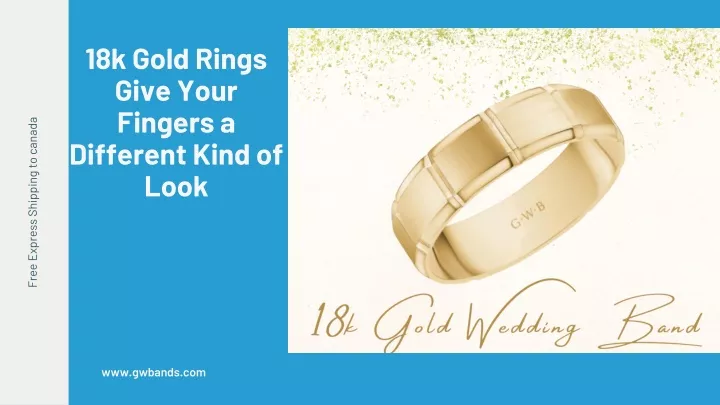18k gold rings give your fingers a different kind