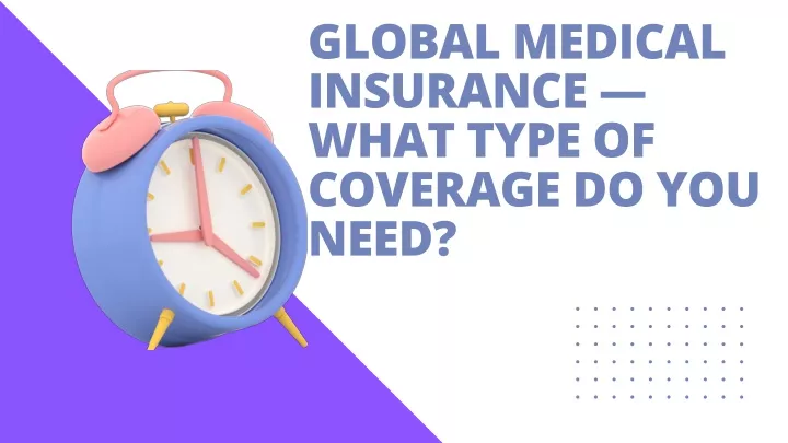 global medical insurance what type of coverage