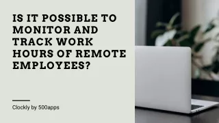 Is it Possible to Monitor and Track Work Hours of Remote Employees?
