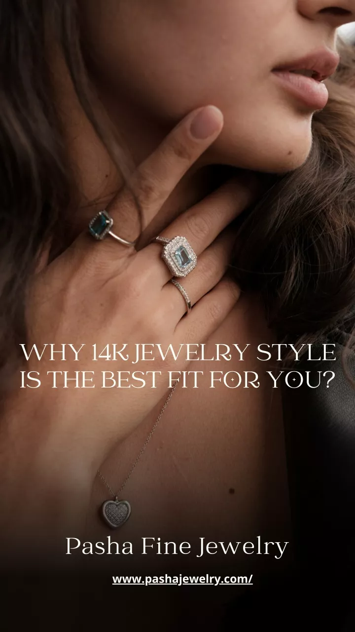 why 14k jewelry style is the best fit for you