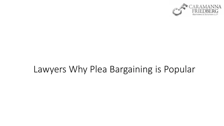 lawyers why plea bargaining is popular