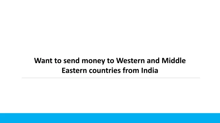 want to send money to western and middle eastern