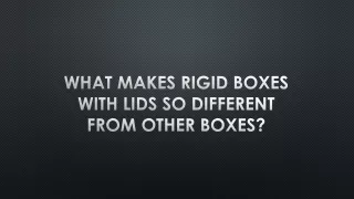 what makes rigid boxes with lids so different from other boxes
