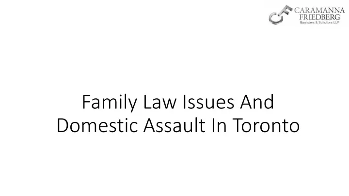 family law issues and domestic assault in toronto