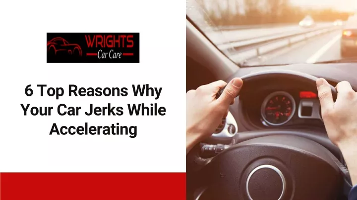 6 top reasons why your car jerks while