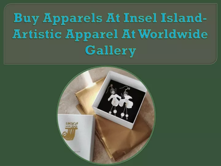 buy apparels at insel island artistic apparel at worldwide gallery
