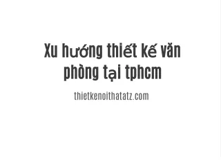Xu hướng thiết kế văn phòng làm việc tại TP HCM