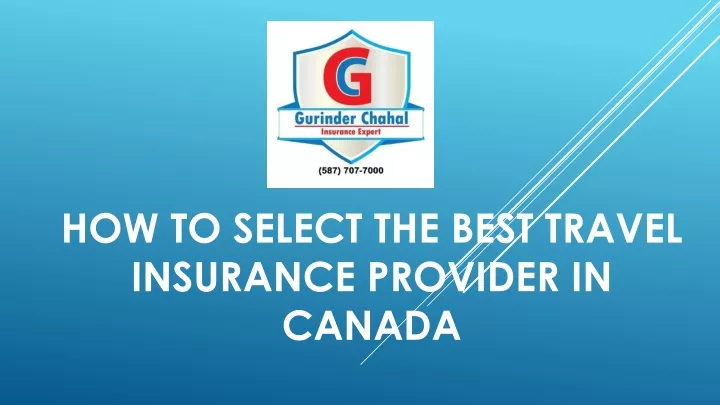 how to select the best travel insurance provider in canada