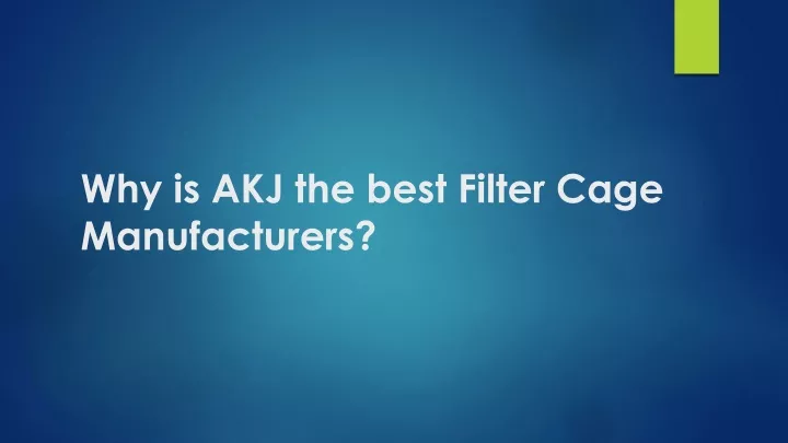 why is akj the best filter cage manufacturers