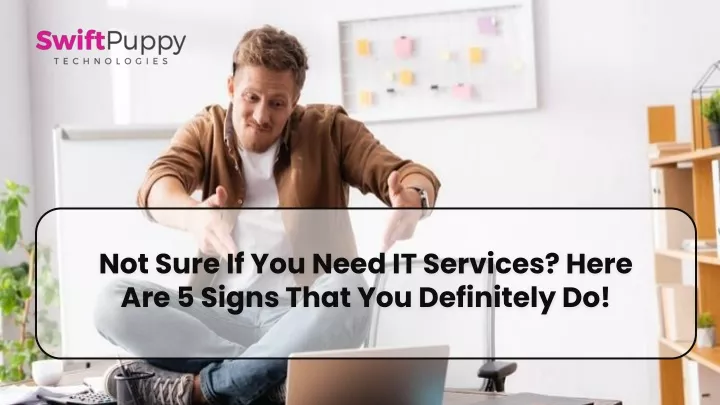 not sure if you need it services here are 5 signs