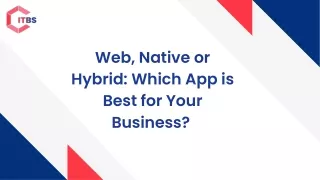 Web, Native or Hybrid Apps: Which Suits Best to Your Business?