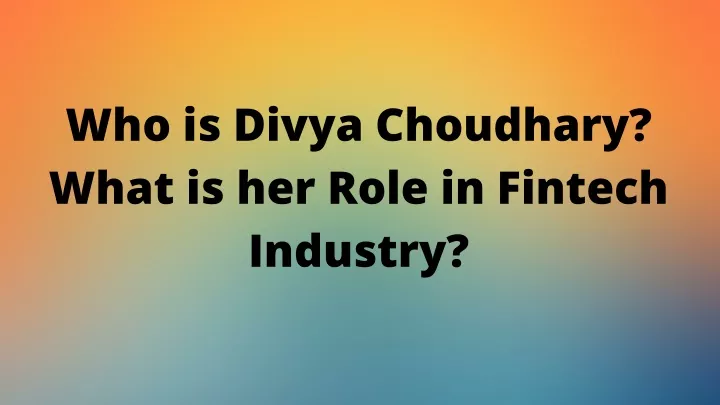 who is divya choudhary what is her role