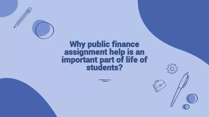 why public finance assignment help is an important part of life of students