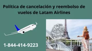 1-844-414-9223 Política de cancelación y reembolso de vuelos de Latam Airlines
