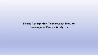 Facial Recognition Technology - How to Leverage in People Analytics