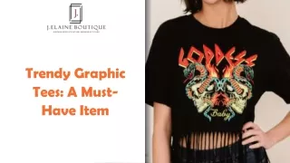 Trendy Graphic Tees: A Must-Have Item