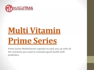 Top Multi-Vitamin Prime Series for Optimum Body Health
