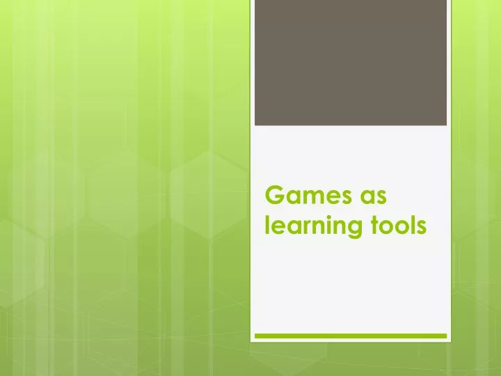 games as learning tools