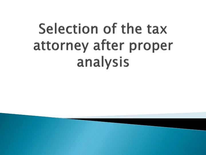 selection of the tax attorney after proper analysis