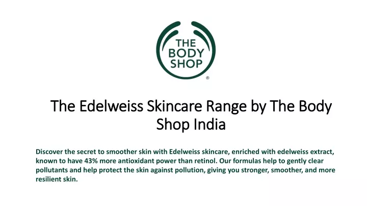 the edelweiss skincare range by the body shop india