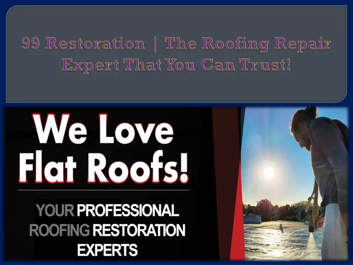 99 restoration the roofing repair expert that you can trust