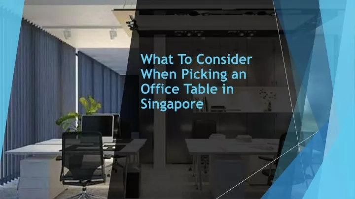 what to consider when picking an office table in singapore