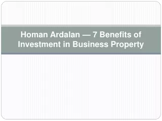 Homan Ardalan — 7 Benefits of Investment in Business Property