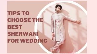 Tips That Will Help You to Choose the Best Sherwani for the Big Day