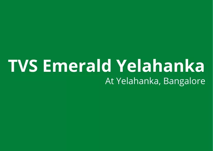 tvs emerald yelahanka at yelahanka bangalore