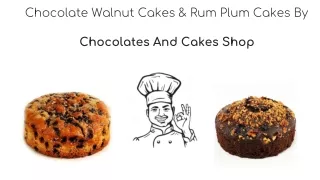 Chocolate Walnut Cakes & Rum Plum Cakes By Chocolates And Cakes Shop
