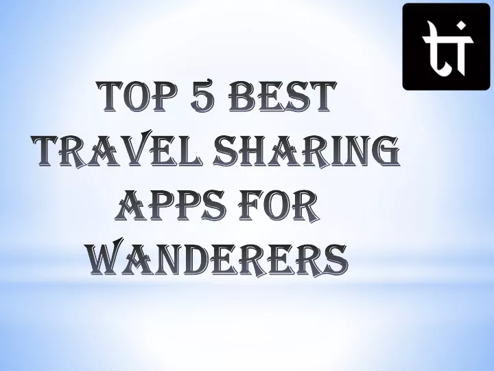 top 5 best travel sharing apps for wanderers
